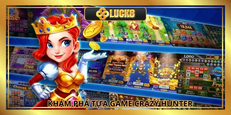 Crazy Hunter - Tiêu Diệt Quái Vật, Săn Thưởng Khổng Lồ