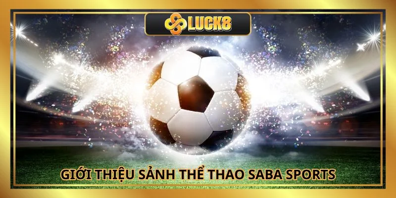 Sảnh thể thao SABA Sports nổi tiếng tại nhà cái trực tuyến